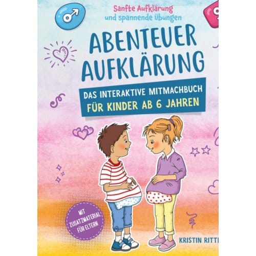 Abenteuer Aufklärung - Das Interaktive Mitmachbuch Für Kinder Ab 6 Jahren - Kristin Ritter
