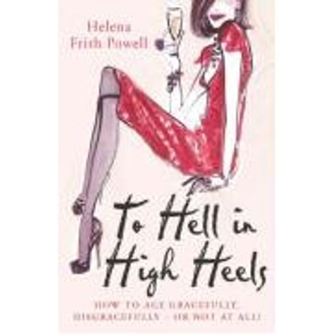 To Hell In High Heels - Helena Frith Powell