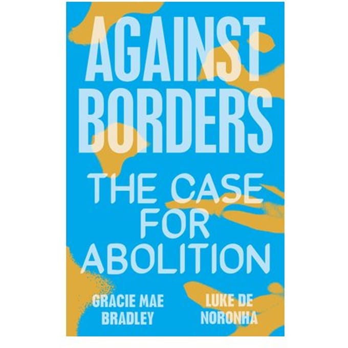 Against Borders - Luke de Noronha
