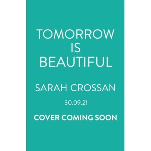 Tomorrow Is Beautiful - Sarah Crossan