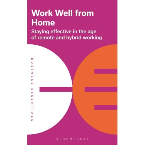 Work Well From Home - Business Essentials - Bloomsbury Publishing PLC