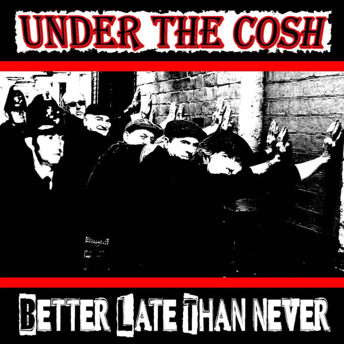 Under The Cosh - Better Late Then Never (LP) (Coloured Vinyl)