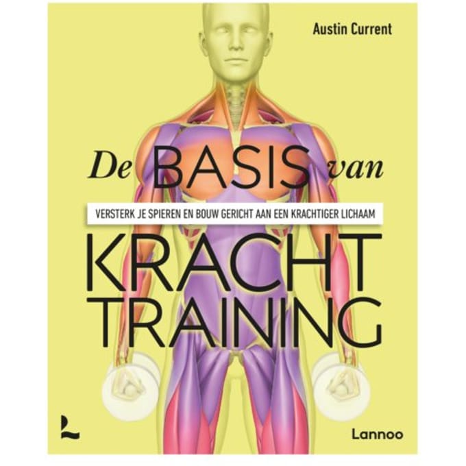 De Basis Van Krachttraining - Anatomie Van Sport - Austin Current