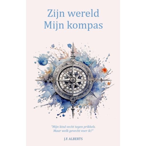 Zijn Wereld - Mijn Kompas - J.F. Alberts