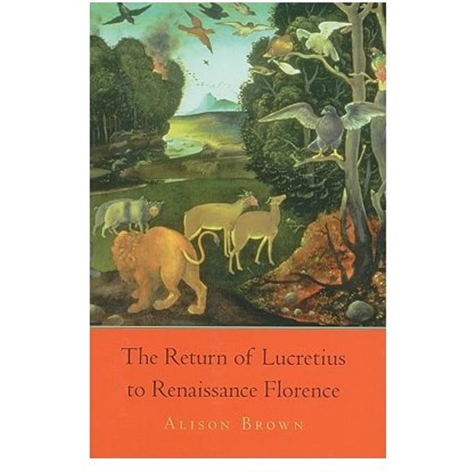 The Return Of Lucretius To Renaissance Florence - Alison Brown