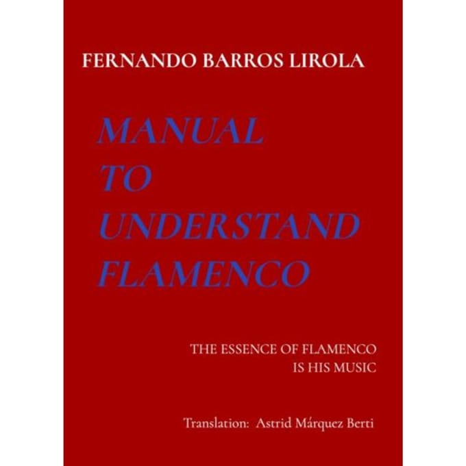Manual To Understand Flamenco - Fernando Barros Lirola
