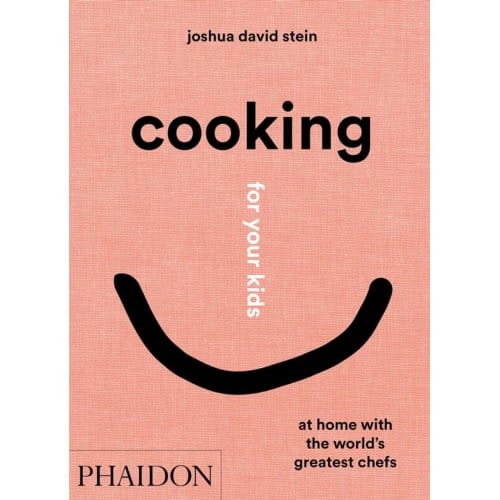 Cooking For Your Kids - Joshua David Stein