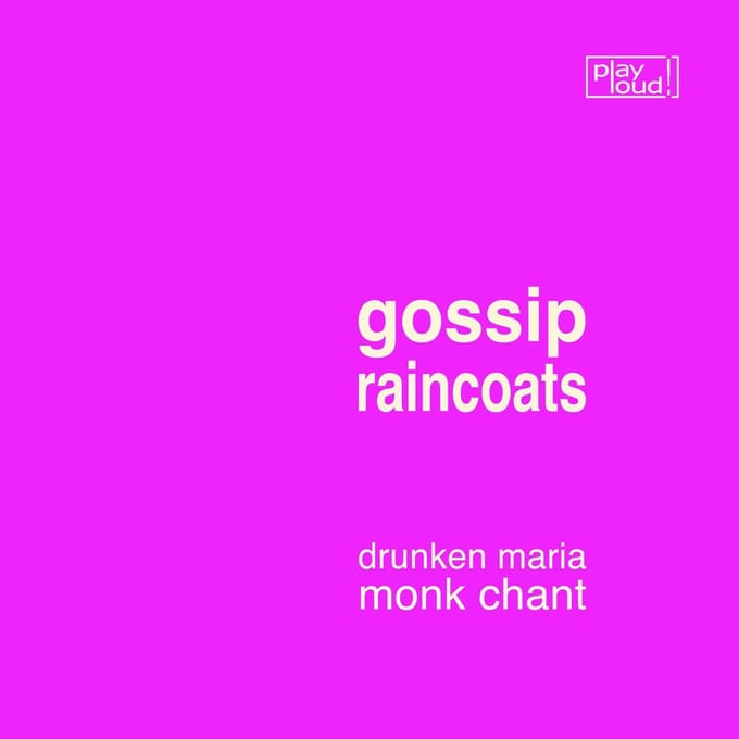 Gossip & Raincoats - Drunken Maria/Monk Chant (7" Single)