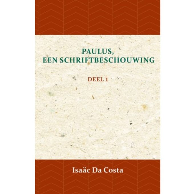 Paulus, Een Schriftbeschouwing 1 - Isaäc Da Costa