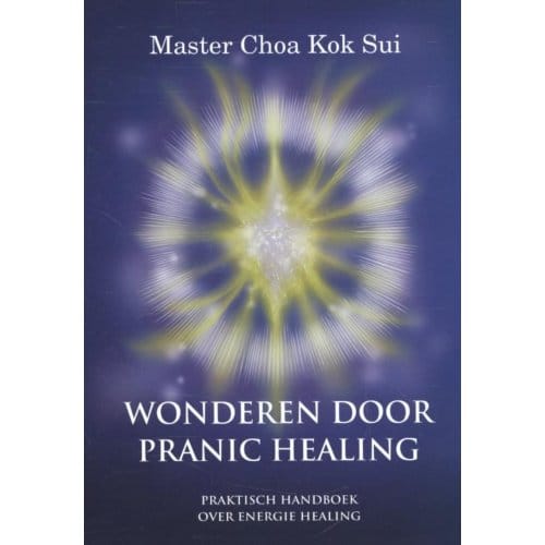 Wonderen Door Pranic Healing - Choa Kok Sui