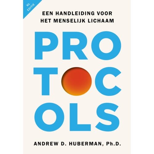 Protocols - Nederlandse Editie - Andrew Huberman