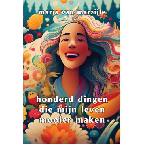 Honderd Dingen Die Mijn Leven Mooier Maken - Marja van Marzijle