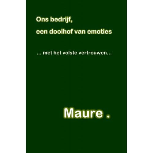 Ons Bedrijf, Een Doolhof Van Emoties - Maure .