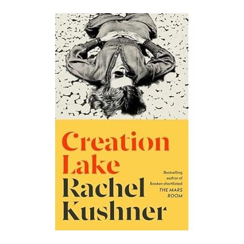 Creation Lake - Rachel Kushner