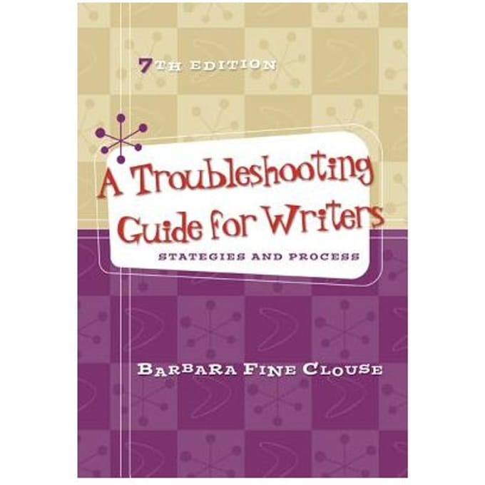 A Troubleshooting Guide For Writers: Strategies And Process - Barbara Fine Clouse