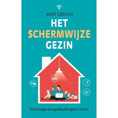Het Schermwijze Gezin - Andy Crouch