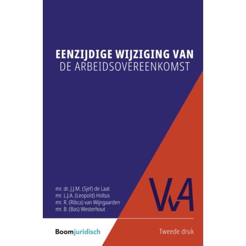 Eenzijdige Wijziging Van De Arbeidsovereenkomst - Vereniging Voor Arbeidsrecht (Vva) - Sjef de Laat
