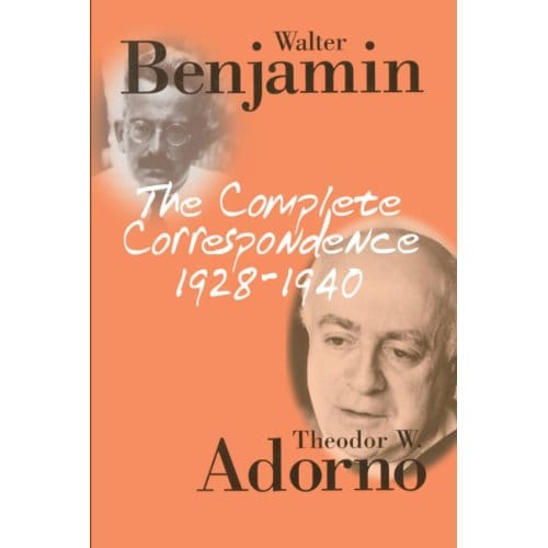 The Complete Correspondence 1928 - 1940 - Walter Benjamin