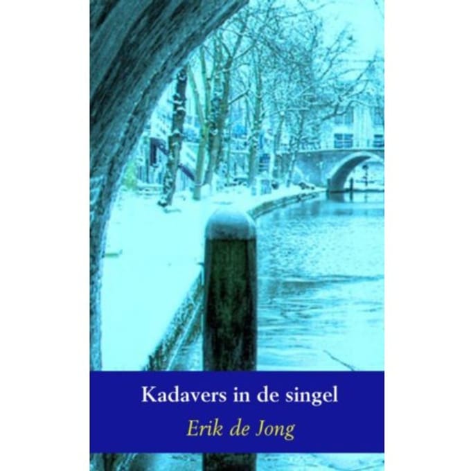 Kadavers In De Singel - Erik de Jong