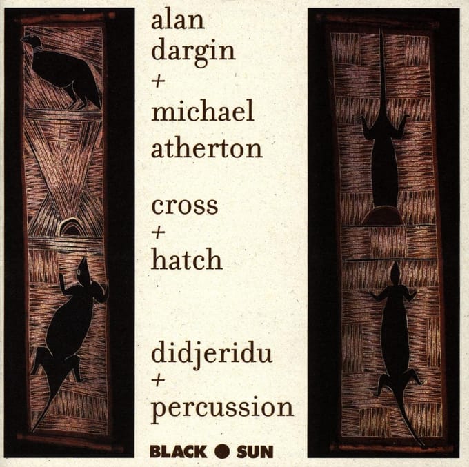 Alan Dargin + Michael Atherton - Cross + Hatch (Didjeridu + Percussion) (CD)