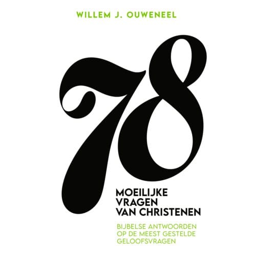 78 Moeilijke Vragen Van Christenen - Willem J. Ouweneel