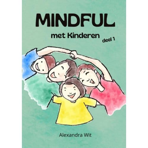 Mindful Met Kinderen - Deel 1 - Alexandra Wit