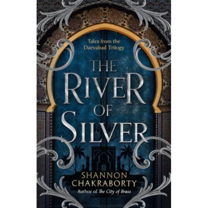 The River Of Silver - The Daevabad Trilogy - Shannon Chakraborty
