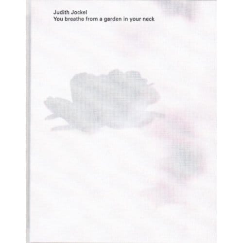 You Breathe From A Garden In Your Neck - Judith Jockel