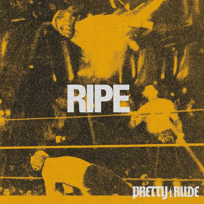 Ripe - Pretty Rude