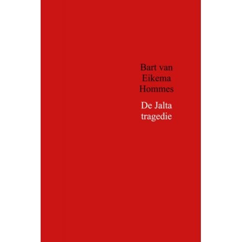 De Jalta Tragedie - Bart van Eikema Hommes