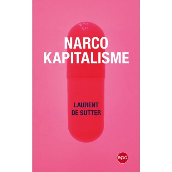 Narcokapitalisme - Laurent De Sutter