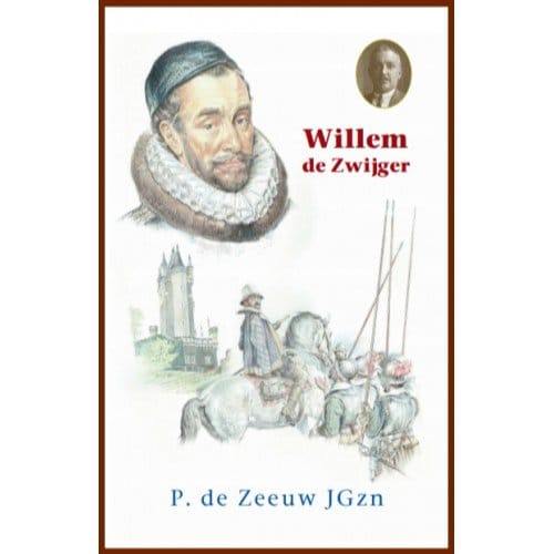 Willem De Zwijger - P. de Zeeuw JGzn