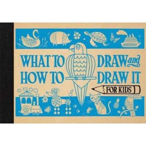 What To Draw And How To Draw It For Kids - Charlotte Pepper