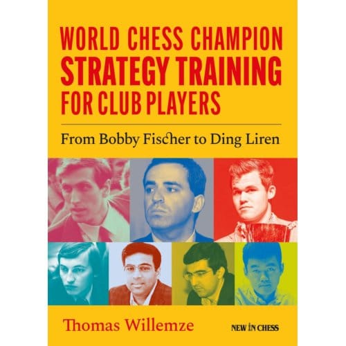 World Champion Chess Strategy Training For Club Players - Thomas Willemze