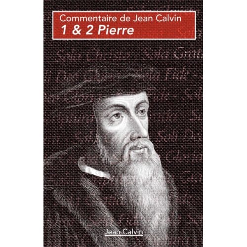 1 & 2 Pierre - Commentaires Sur Le Nouveau Testament - Jean Calvin