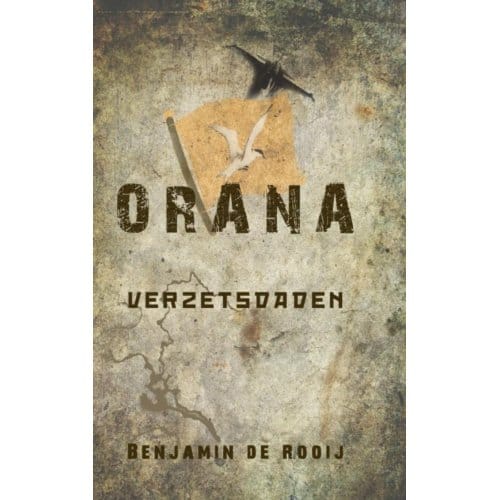 Orana / Verzetsdaden - Benjamin de Rooij