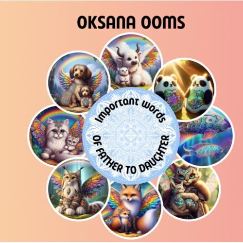 Important Words Of Father To Daugther - Oksana Ooms