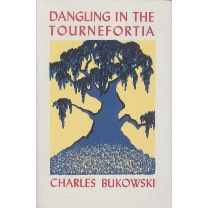 Dangling In The Tournefortia - Charles Bukowski
