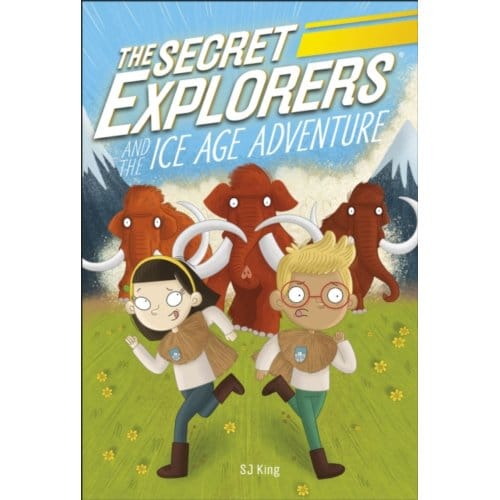 The Secret Explorers And The Ice Age Adventure - The Secret Explorers - SJ King