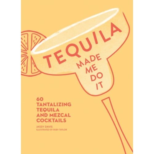 Tequila Made Me Do It - Cecilia Rios Murrieta