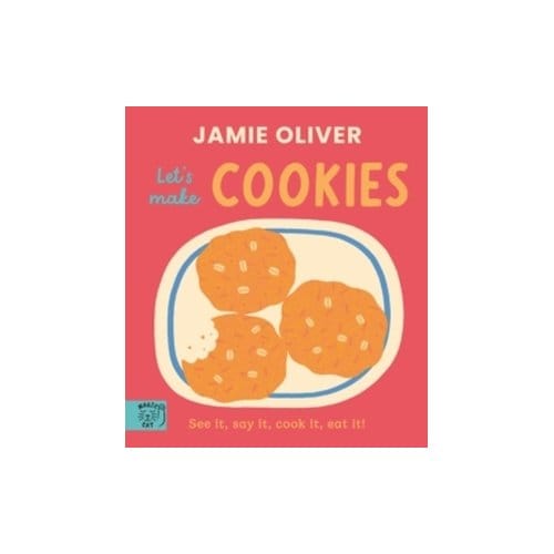 Jamie Oliver: Let's Make Cookies - Jamie's Little Food Library - Jamie Oliver