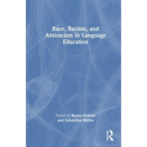 Race, Racism, And Antiracism In Language Education