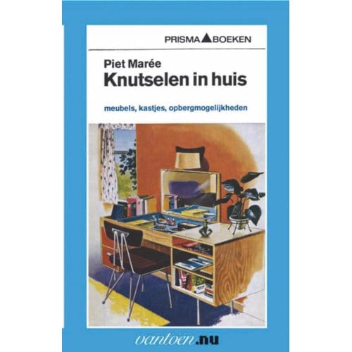 Knutselen In Huis / 4 - Vantoen.Nu - P. Maree