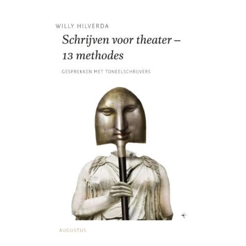 Schrijven Voor Theater - 13 Methodes - De Schrijfbibliotheek - Willy Hilverda