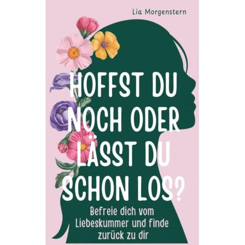 Hoffst Du Noch, Oder Lässt Du Schon Los? - Lia Morgenstern