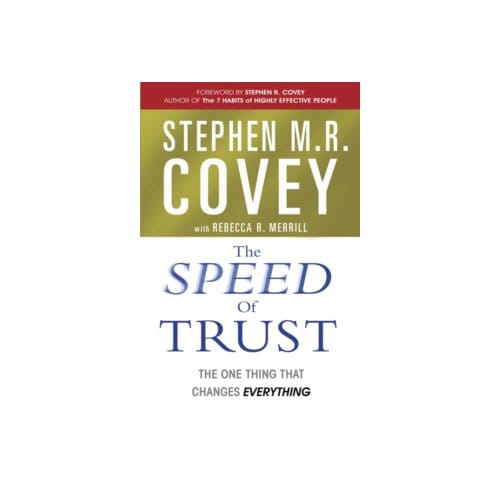 The speed of trust : the one thing that changes everything - Stephen M.R. Covey