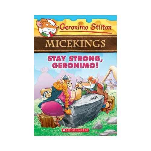 Stay Strong, Geronimo! (Geronimo Stilton Micekings #4) - Geronimo Stilton