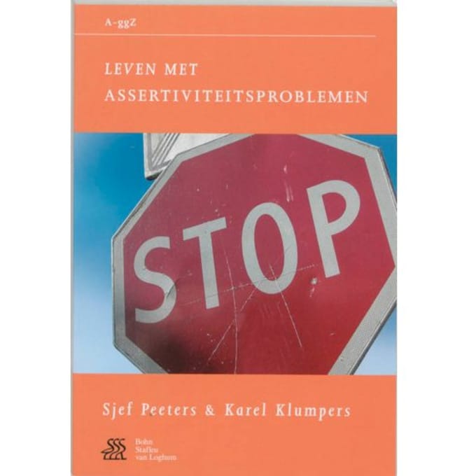 Leven Met Assertiviteitsproblemen - Van A Tot Ggz - S. Peeters