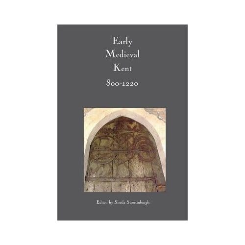 Early Medieval Kent, 800-1220
