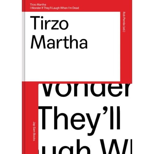 Tirzo Martha.I Wonder If They'Ll Laugh When I'm Dead - Rob Perrée